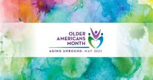 Aging Unbound! Celebrate Older Americans Month This May